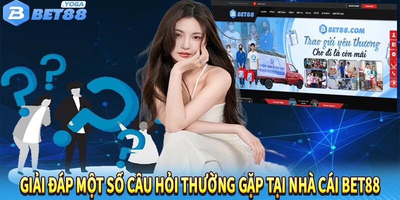 Tổng hợp những câu hỏi thường gặp trên nền tảng giải trí BET88